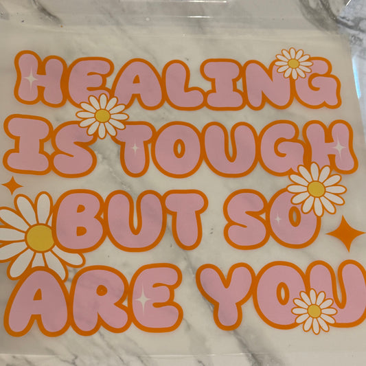 Healing Is Tough, But So Are You - DTF